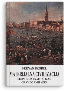 Fernan Brodel: Materijalna civilizacija: ekonomija i kapitalizam od XV do XVIII veka - 1