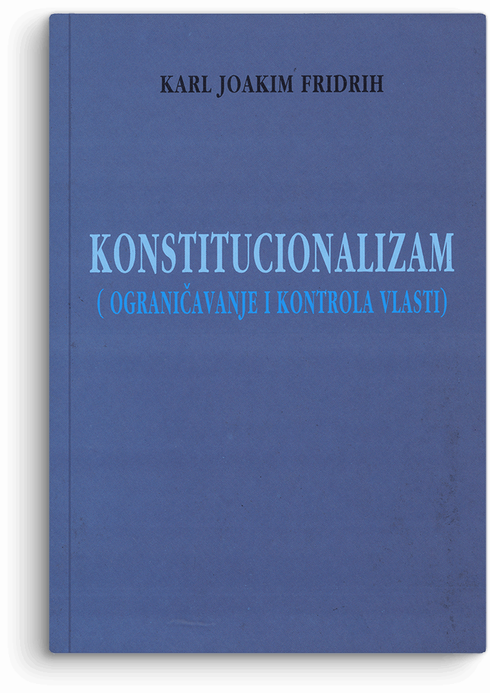 Karl Joakim Fridrih: Konstitucionalizam: ograničavanje vlasti